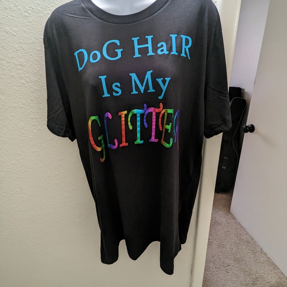 Custom made "Dog hair is my glitter" tee